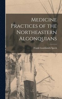 bokomslag Medicine Practices of the Northeastern Algonquians