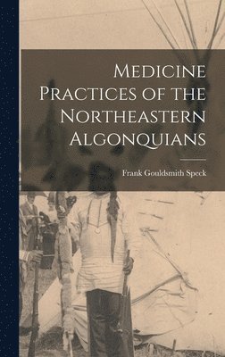 bokomslag Medicine Practices of the Northeastern Algonquians