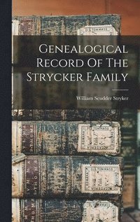 bokomslag Genealogical Record Of The Strycker Family