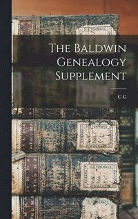 bokomslag The Baldwin Genealogy Supplement