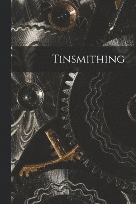 Tinsmithing 1