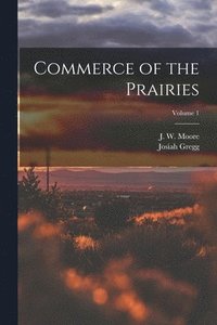 bokomslag Commerce of the Prairies; Volume 1