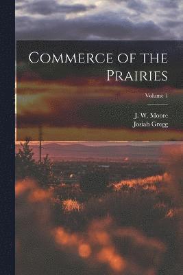 bokomslag Commerce of the Prairies; Volume 1