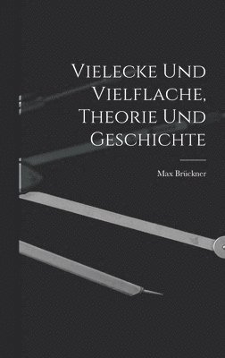 Vielecke und Vielflache, Theorie und Geschichte 1