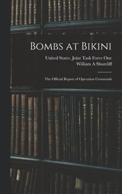 bokomslag Bombs at Bikini; the Official Report of Operation Crossroads