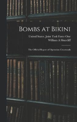 Bombs at Bikini; the Official Report of Operation Crossroads 1