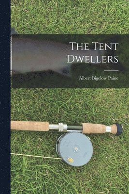 Albert Bigelow Paine - Tent Dwellers, Häftad