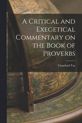 bokomslag A Critical and Exegetical Commentary on the Book of Proverbs