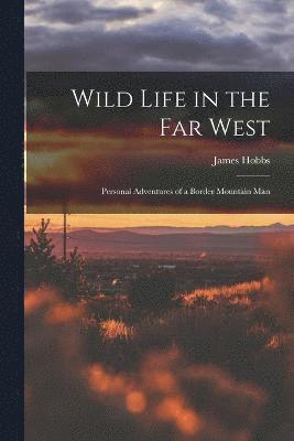 Wild Life in the Far West 1