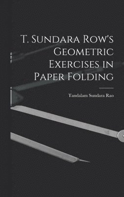 T. Sundara Row's Geometric Exercises in Paper Folding 1