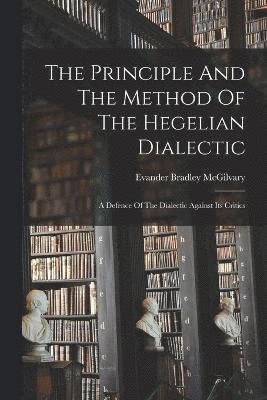 bokomslag The Principle And The Method Of The Hegelian Dialectic