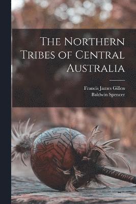 The Northern Tribes of Central Australia 1