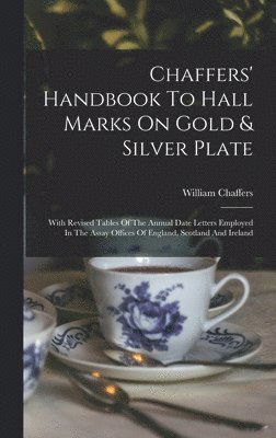 William Chaffers - Chaffers' Handbook To Hall Marks On Gold & Silver Plate, Inbunden