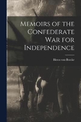 Memoirs of the Confederate War for Independence 1