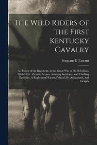 bokomslag Wild Riders of the First Kentucky Cavalry