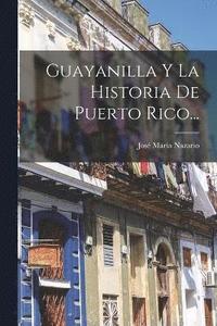 bokomslag Guayanilla Y La Historia De Puerto Rico...
