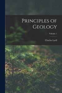bokomslag Principles of Geology; Volume 1