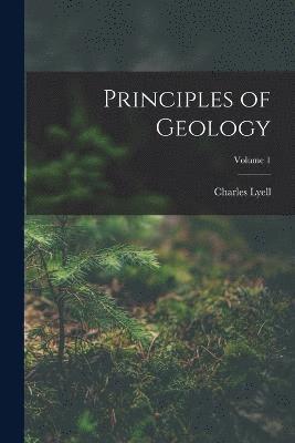 Principles of Geology; Volume 1 1