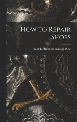 bokomslag How to Repair Shoes