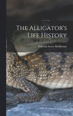 bokomslag The Alligator's Life History