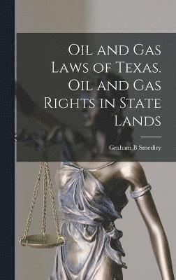 Oil and gas Laws of Texas. Oil and gas Rights in State Lands 1