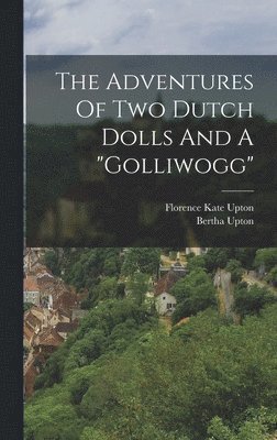 bokomslag Adventures Of Two Dutch Dolls And A "golliwogg"