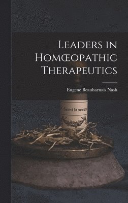 bokomslag Leaders in Homoeopathic Therapeutics