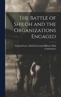 bokomslag The Battle of Shiloh and the Organizations Engaged