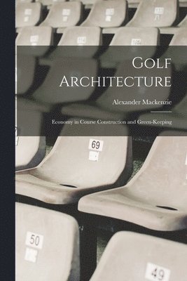 Alexander MacKenzie, Alexander Mackenzie - Golf Architecture, Häftad