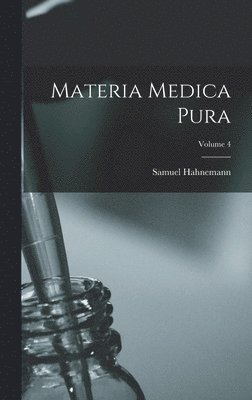 Samuel Hahnemann - Materia Medica Pura; Volume 4, Inbunden