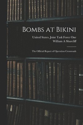 bokomslag Bombs at Bikini; the Official Report of Operation Crossroads