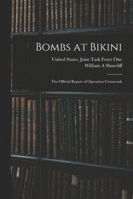 Bombs at Bikini; the Official Report of Operation Crossroads 1