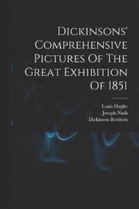 bokomslag Dickinsons' Comprehensive Pictures Of The Great Exhibition Of 1851