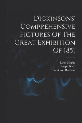 Dickinsons' Comprehensive Pictures Of The Great Exhibition Of 1851 1