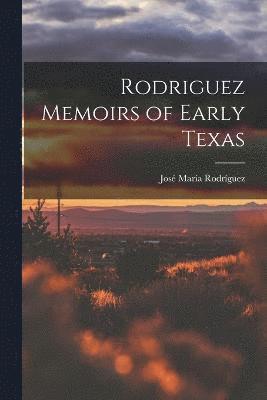 Rodriguez Memoirs of Early Texas 1