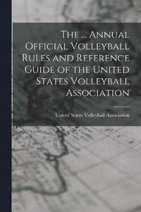 bokomslag ... Annual Official Volleyball Rules and Reference Guide of the United States Volleyball Association