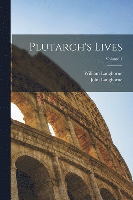 John Langhorne, William Langhorne - Plutarch's Lives; Volume 1, Häftad