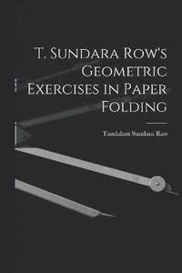 bokomslag T. Sundara Row's Geometric Exercises in Paper Folding