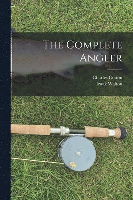 Izaak Walton, Charles Cotton - Complete Angler, Häftad