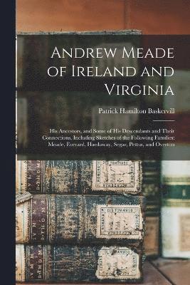 Andrew Meade of Ireland and Virginia 1