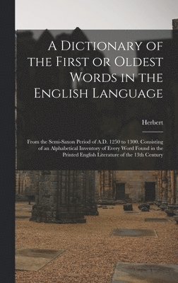 A Dictionary of the First or Oldest Words in the English Language 1