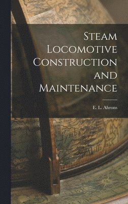 bokomslag Steam Locomotive Construction and Maintenance