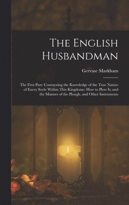 Gervase Markham - English Husbandman, Inbunden