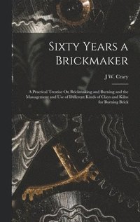 bokomslag Sixty Years a Brickmaker
