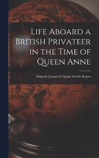 bokomslag Life Aboard a British Privateer in the Time of Queen Anne