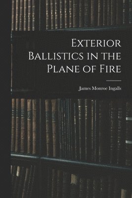 bokomslag Exterior Ballistics in the Plane of Fire