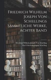 bokomslag Friedrich Wilhelm Joseph von Schellings Smmtliche Werke, Achter Band