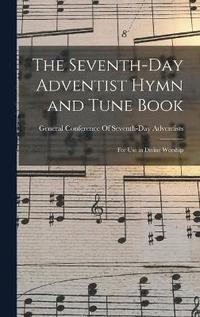 bokomslag The Seventh-Day Adventist Hymn and Tune Book