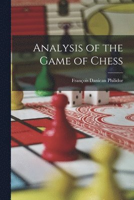François Danican Philidor - Analysis of the Game of Chess, Häftad
