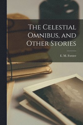 bokomslag Celestial Omnibus, and Other Stories